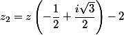 z_2=z\left(-\dfrac{1}{2}+\dfrac{i\sqrt{3}}{2}\right)-2
